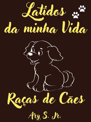 cover image of Latidos da minha Vida Raças de Cães